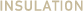 INSULATION
